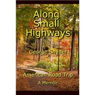 Along Small Highways by Snyder, George, 9781508797890