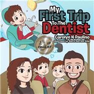 My First Trip to the Dentist by Paulino, Carolyn N.; Vidal, Sierra Mon Ann, 9781543417890