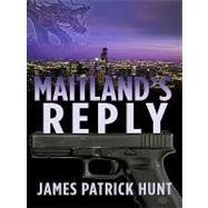 Maitland's Reply by Hunt, James Patrick, 9781594147890