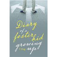 Diary of a Foster Kid Growing Up by Dog, T., 9781796037890