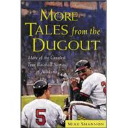 More Tales from the Dugout More of the Greatest True Baseball Stories of All Time by Shannon, Mike, 9780071417891