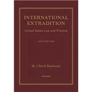 International Extradition United States Law and Practice by Bassiouni, M. Cherif, 9780199917891
