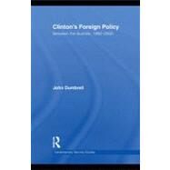 Clinton's Foreign Policy: Between the Bushes, 1992-2000 by Dumbrell, John, 9780203007891