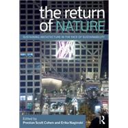 The Return of Nature: Sustaining Architecture in the Face of Sustainability by Cohen; Preston Scott, 9780415897891
