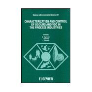 Characterization and Control of Odours and VOC in the Process Industries : Proceedings of the Second International Symposium on Characterization and Control of Odours and VOC in the Process Industries, Louvain-la Neuve, Belgium, 3-5 November 1993 by Vigneron, S.; Hermia, J.; Chaouki, J., 9780444817891