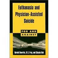 Euthanasia and Physician-Assisted Suicide by Gerald Dworkin , R. G. Frey , Sissela Bok, 9780521587891
