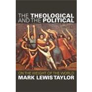 The Theological and the Political by Taylor, Mark Lewis, 9780800697891