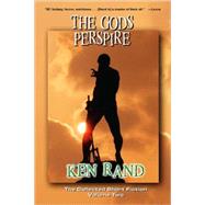 The Gods Perspire: The Collected Short Fiction by RAND KEN, 9780978907891