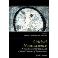 Critical Neuroscience A Handbook of the Social and Cultural Contexts of Neuroscience by Choudhury, Suparna; Slaby, Jan, 9781119237891