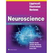 Lippincott Illustrated Reviews: Neuroscience by Krebs, Claudia; Weinberg, Joanne; Akesson, Elizabeth; Dilli, Esma, 9781496367891