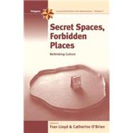Secret Spaces, Forbidden Places by Lloyd, Fran; O'Brien, Catherine, 9781571817891