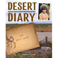 Desert Diary Japanese American Kids Behind Barbed Wire by Tunnell, Michael O., 9781580897891