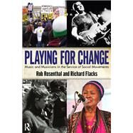 Playing for Change: Musicians in the Service of Social Movements by Rosenthal,Rob, 9781594517891