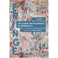 The Global Encyclopaedia of Informality by Ledeneva, Alena; Bailey, Anna (CON); Barron, Sheelagh (CON); Curro, Costanza (CON); Teague, Elizabeth (CON), 9781911307891