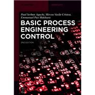 Basic Process Engineering Control by Agachi, Paul Serban; Cristea, Mircea Vasile; Makhura, Emmanuel Pax, 9783110647891