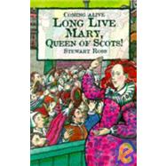 Long Live Mary, Queen of Scots by Ross, Stewart; Shields, Sue, 9780237517892