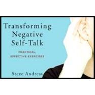 Transforming Negative Self-Talk Practical, Effective Exercises by Andreas, Steve, 9780393707892