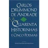 Quarenta Historinhas E Cinco Poemas by De Andrade, Carlos Drummond; Preto-Rodas, Richard A.; Hower, Alfred, 9780813007892