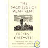 The Sacrilege of Alan Kent by Caldwell, Erskine, 9780820317892