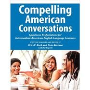 Compelling American Conversations by Roth, Eric H.; Aberson, Toni; Bogotch, Hal (CON), 9780982617892