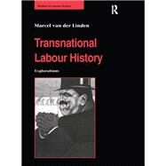 Transnational Labour History: Explorations by Linden,Marcel van der, 9781138277892