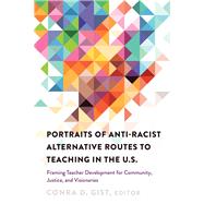 Portraits of Anti-racist Alternative Routes to Teaching in the U.s. by Gist, Conra D., 9781433127892