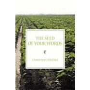 The Seed of Your Words by Nwobu, Christian, 9781452007892
