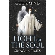 Light Of the Soul GOD is MIND by TIMES, SINACA A., 9781667867892