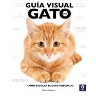 Gua visual del gato / The Cat Selector: Cmo escoger el gato adecuado / How to Choose the Right Cat for You by Alderton, David, 9788497647892