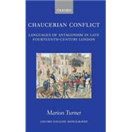 Chaucerian Conflict Languages of Antagonism in Late Fourteenth-Century London by Turner, Marion, 9780199207893