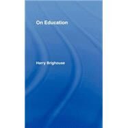 On Education by HARRY BRIGHOUSE; 5119 HELEN C, 9780415327893