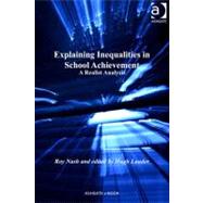 Explaining Inequalities in School Achievement : A Realist Analysis by Nash, Roy; Lauder, Hugh, 9780754697893
