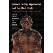 Science Fiction, Imperialism and the Third World : Essays on Postcolonial Literature and Film by Hoagland, Ericka, 9780786447893