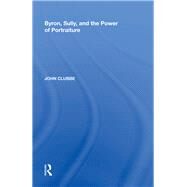 Byron, Sully, and the Power of Portraiture by Clubbe,John, 9780815387893