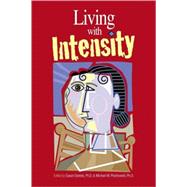 Living With Intensity: Understanding the Sensitivity, Excitability, and the Emotional Development of Gifted Children, Adolescents, and Adults by Daniels, Susan, 9780910707893