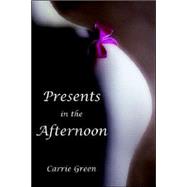 Presents in the Afternoon by Green, Carrie, 9781413487893