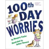 100th Day Worries by Cuyler, Margery; Howard, Arthur, 9781416907893