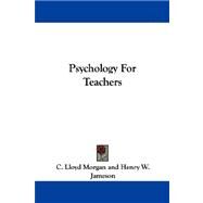 Psychology for Teachers by Morgan, C. Lloyd; Jameson, Henry W. (CON), 9781432507893