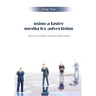 Using a Faster Media for Advertising by Tom, Craig, 9781506097893