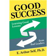 Good Success by Self, E. Arthur, Ph.d., 9781642797893