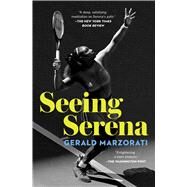 Seeing Serena by Marzorati, Gerald, 9781982127893