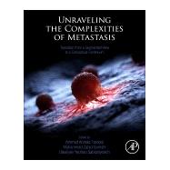 Unraveling the Complexities of Metastasis by Farooqi, Ammad Ahmad; Qureshi, Muhammad Zahid; Sabitaliyevi, Uteuliyev Yerzhan, 9780128217894