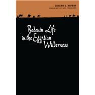 Bedouin Life in the Egyptian Wilderness by Joseph J. Hobbs; Leo A. Tregenza, 9780292707894