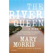 The River Queen A Memoir by Morris, Mary, 9780312427894