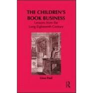 The Children's Book Business: Lessons from the Long Eighteenth Century by Paul; Lissa, 9780415937894