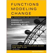 Graphing Calculator Guide for the TI-83 to accompany Functions Modeling Change: A Preparation for Calculus, 2nd Edition by Eric Connally (Wellesley College); Deborah Hughes-Hallett (Harvard Univ.); Andrew M. Gleason (Harvard Univ.); Carl Swenson (Seattle Univ.), 9780471447894