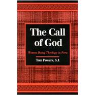 The Call of God: Women Doing Theology in Peru by Powers, Tom, 9780791457894