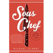 Sous Chef 24 Hours on the Line by Gibney, Michael, 9780804177894