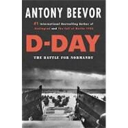 D-day: The Battle for Normandy by Beevor, Antony, 9781101147894