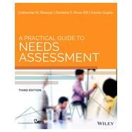 A Practical Guide to Needs Assessment by Sleezer, Catherine M.; Russ-Eft, Darlene F.; Gupta, Kavita, 9781118457894